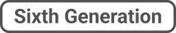 Sixth Generation