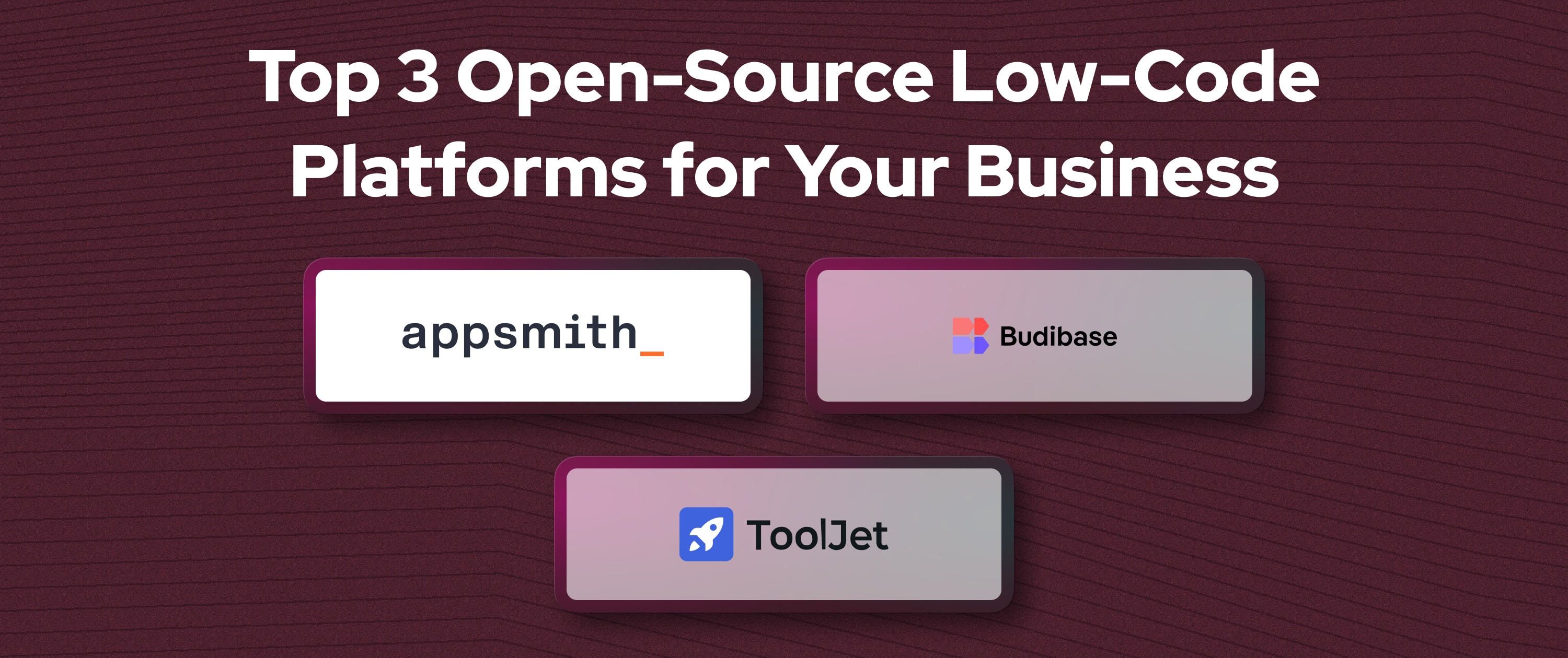 Top 3 Open-Source Low-Code Platforms for Your Business