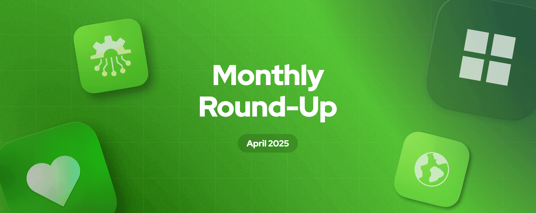 April 2025 Monthly Roundup